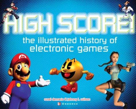 Book Cover - High Score! The Illustrated History of Electronic Games